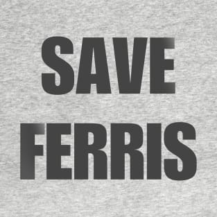 Save Ferris T-Shirt